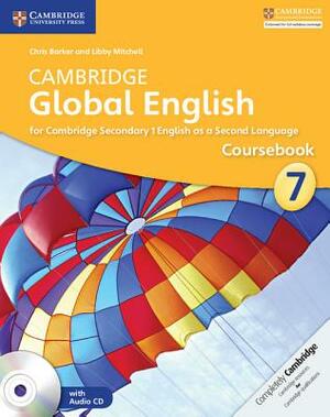 Cambridge Global English Stage 7 Coursebook with Audio CD: For Cambridge Secondary 1 English as a Second Language by Chris Barker, Libby Mitchell