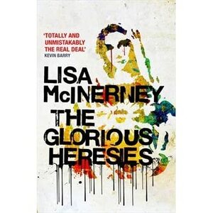 The Glorious Heresies by Lisa McInerney