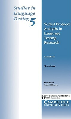 Verbal Protocol Analysis in Language Testing Research: A Handbook by Alison Green