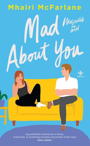 Mad About You - Megőrülök érted by Mhairi McFarlane