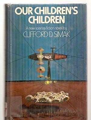 Our Children's Children by Clifford D. Simak