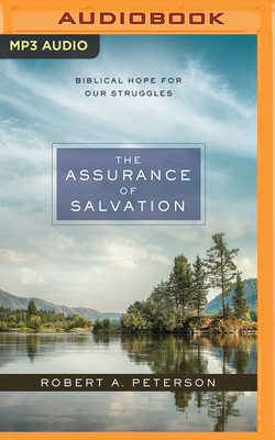 The Assurance of Salvation: Biblical Hope for Our Struggles by Robert A. Peterson