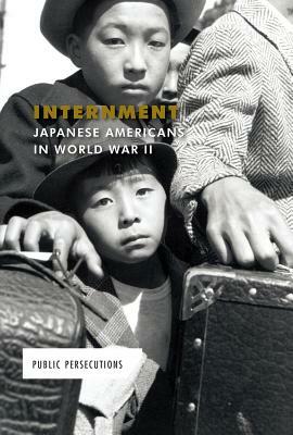 Internment: Japanese Americans in World War II by Ruth Bjorklund