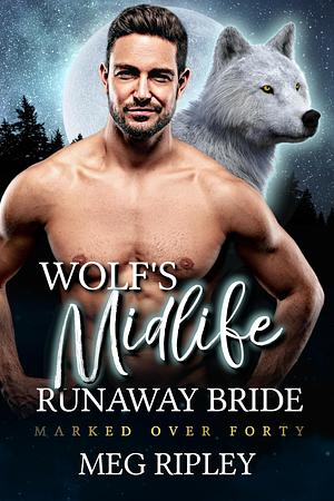 Wolf's Midlife Runaway Bride by Meg Ripley