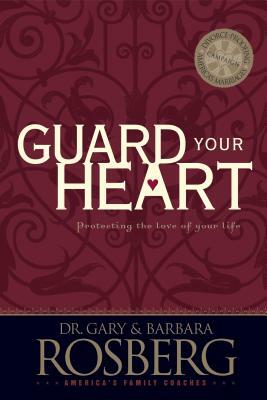 Guard Your Heart by Barbara Rosberg, Gary Rosberg