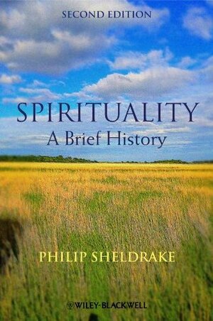 Spirituality: A Brief History by Philip Sheldrake