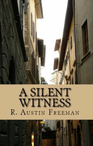 A Silent Witness & The Vanishing Man by R. Austin Freeman