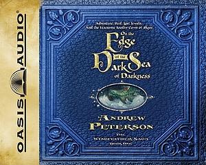 On the Edge of the Dark Sea of Darkness by Andrew Peterson