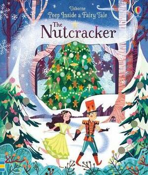 Peep Inside A Fairy Tale The Nutcracker by Anna Milbourne