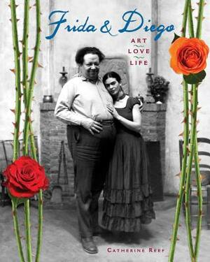 Frida & Diego: Art, Love, Life by Catherine Reef