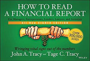 How to Read a Financial Report: Wringing Vital Signs Out of the Numbers by John A. Tracy, Wiley by John A. Tracy, John A. Tracy