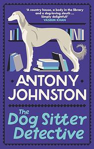 The Dog Sitter Detective by Antony Johnston