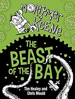 Mortimer Keene: Beast of the Bay by Tim Healey