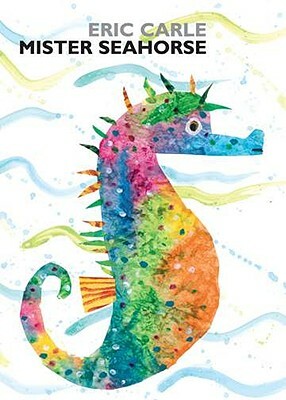 Mister Seahorse by Eric Carle