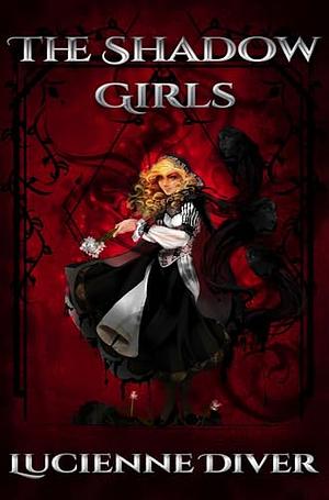 The Shadow Girls by Lucienne Diver