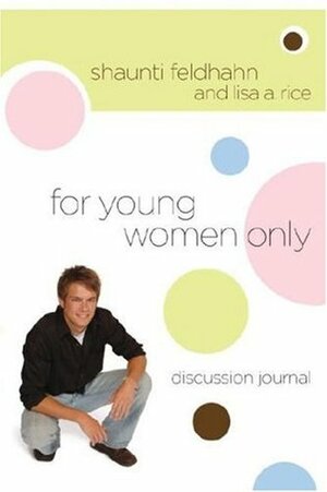 For Young Women Only Discussion Journal by Shaunti Feldhahn, Lisa A. Rice