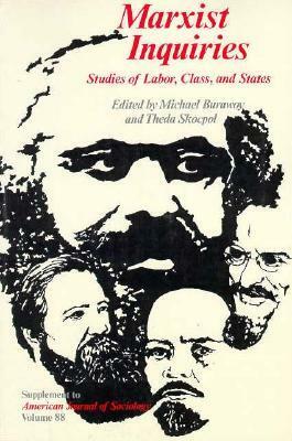 Marxist Inquiries: Studies of Labor, Class, and States by Michael Burawoy