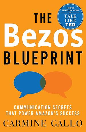 The Bezos Blueprint: Communication Secrets of the World's Greatest Salesman by Carmine Gallo