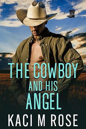 The Cowboy and His Angel by Kaci M. Rose