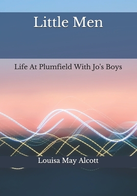 Little Men: Life At Plumfield With Jo's Boys by Louisa May Alcott