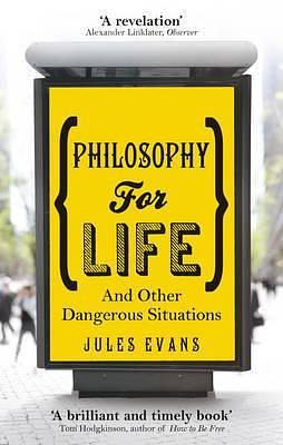 Philosophy For Life by Jules Evans, Jules Evans