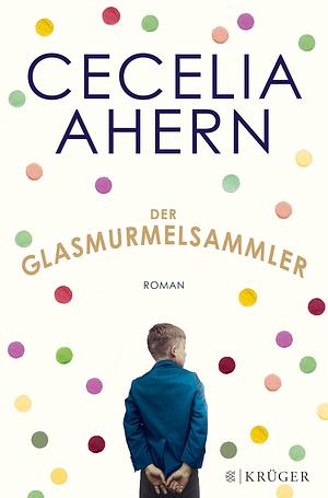 Der Glasmurmelsammler by Cecelia Ahern