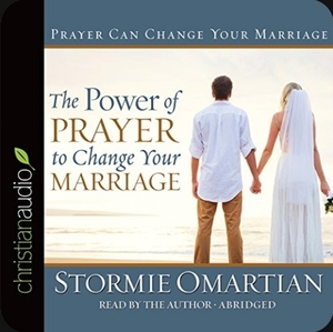 The Power of Prayer(tm) to Change Your Marriage by Stormie Omartian