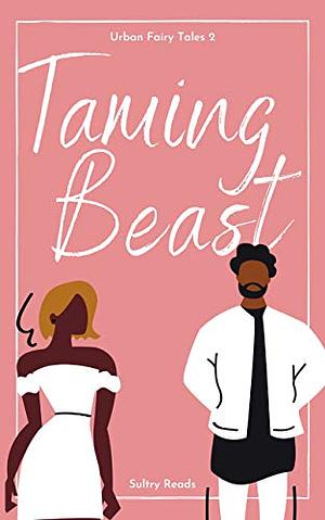 Taming Beast: Urban Fairytales Book 2 by Abiegail Rose