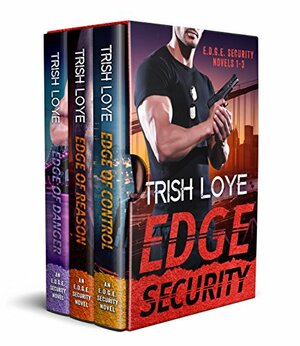 Edge Security Novels 1-3 by Trish Loye