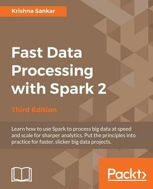 Fast Data Processing with Spark 2 by Krishna Sankar