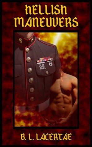 Hellish Maneuvers (Gay Military BDSM Demon Erotica) by B.L. Lacertae