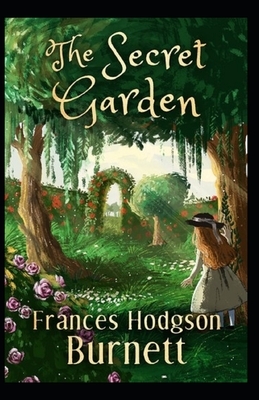 The Secret Garden Illustrated by Frances Hodgson Burnett