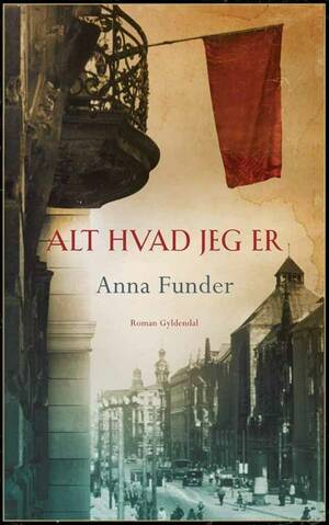 Alt hvad jeg er by Anna Funder