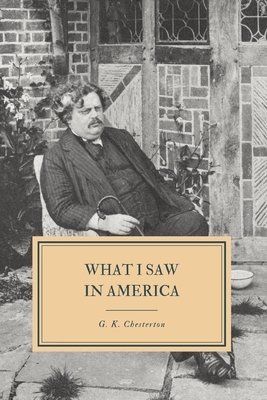 What I Saw in America by G.K. Chesterton