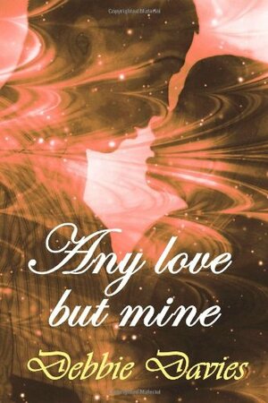 Any Love But Mine by Debbie Davies