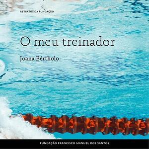 O Meu Treinador by Joana Bértholo