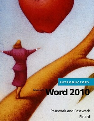 Microsoft Word 2010 Introductory by Katherine T. Pinard, Pasewark/Pasewark