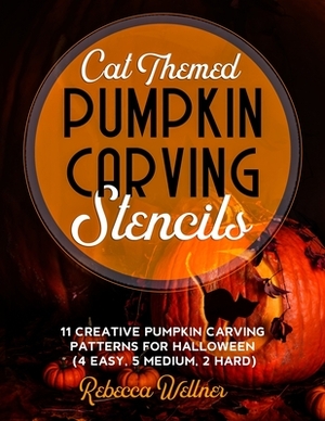 Cat Themed Pumpkin Carving Stencils: 11 Cat Inspired Pumpkin Carving Patterns for Halloween (4 Easy, 5 Medium, 2 Hard) by Rebecca Wellner