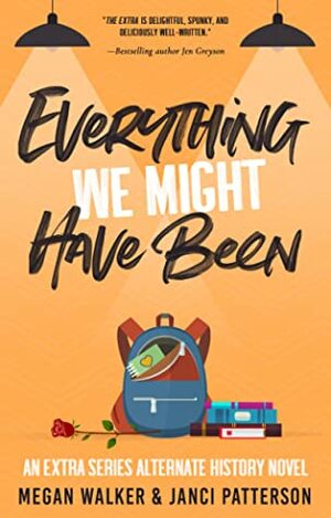 Everything We Might Have Been by Megan Walker, Janci Patterson
