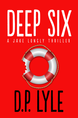 Deep Six by D. P. Lyle