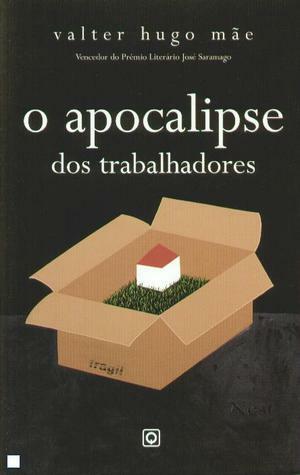 O Apocalipse dos Trabalhadores by valter hugo mãe