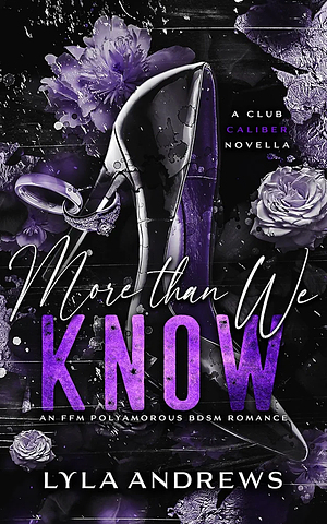 More Than We Know: An FFM Polyamorous BDSM Romance (Club Caliber) by Lyla Andrews
