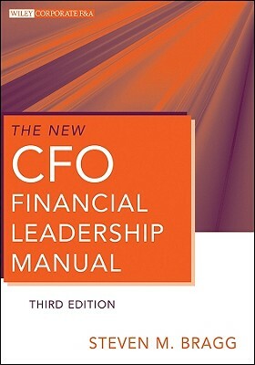 The New CFO Financial Leadership Manual by Steven M. Bragg