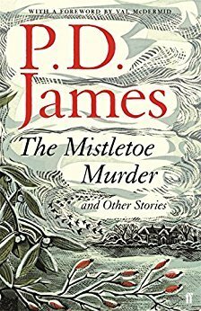 The Mistletoe Murder And Other Stories by P.D. James