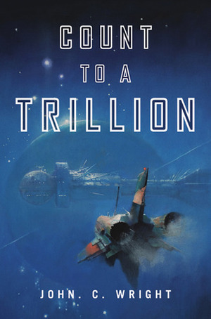 Count to a Trillion by John C. Wright