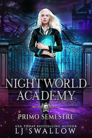 Nightworld Academy: Primo Semestre by LJ Swallow