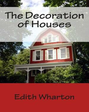 The Decoration of Houses by Edith Wharton, Ogden Codman Jr.