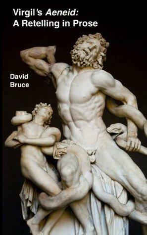 Aeneid: A Retelling in Prose by David Bruce, Virgil