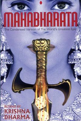 Mahabharata: The Condensed Version of the World's Greatest Epic by Krishna Dharma