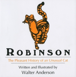 Robinson: The Pleasant History of an Unusual Cat by Walter Anderson